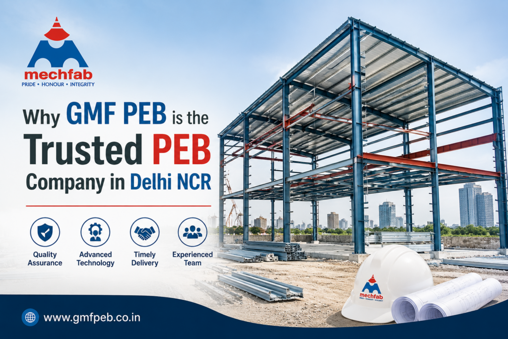 Why GMF PEB is the Trusted PEB Company in Delhi NCR